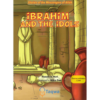 Ibrahim and The Idols (Stories Of The Messengers Of Allah) By Husain A. Nuri