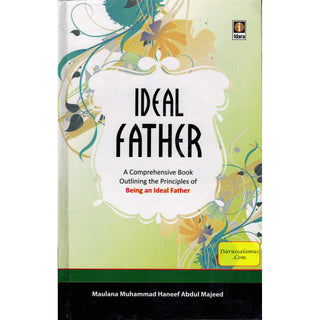 Ideal Father By Maulana Muhammad Haneef Abdul Majeed Idara