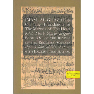 Imam Al Ghazali on the Elucidation of the Marvels of the Heart By Imam Al-Ghazali