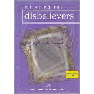 Imitating the Disbelievers By Al-Hafidh Adh-Dhahabi
