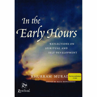 In The Early Hours Reflections On Spiritual and Self Development By Khurram Murad