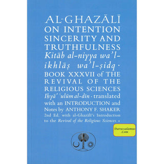 Al-Ghazali on Intention, Sincerity and Truthfulness: Kitab al-niyya wa'l-ikhlas wa'l-sidq (Ghazali series) By  Abu Hamid Al-Ghazali