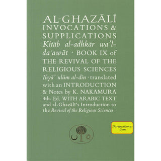 Al-Ghazali on Invocations & Supplications: Book IX of the Revival of the Religious Sciences (Ghazali Series) By Abu Hamid Muhammad Ghazali