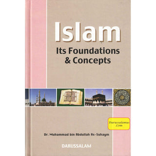 Islam Its Foundation & Concepts By Dr. Muhammad bin Abdullah As-Suhaym