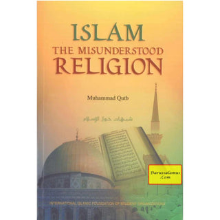 Islam The Misunderstood Religion By Muhammad Qutb