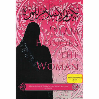 Islam Honors The Woman By Shaykh Abdur Razzaaq bin Abdul Muhsin al-Badr