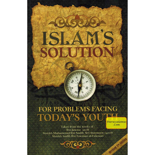 Islam's Solution For Problems Facing Today's Youth By Shaykh Muhammad Ibn Saalih Al-Uthaymee, Shaykh Saalih Ibn Fawzaan al-Fawzaan