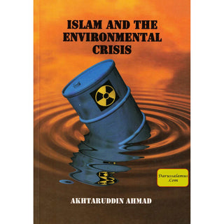 Islam and the Environmental Crisis By Akhtaruddin Ahmad