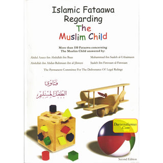 Islamic Fataawa Regarding the Muslim Child By ibn Baaz, Sheikh Salih Al Fawzan, Sheikh Uthaimen