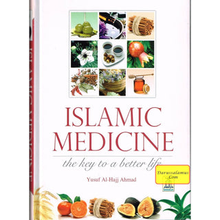 Islamic Medicine - The Key to a Better Life By Yusuf Al-Hajj Ahmad