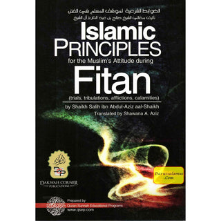 Islamic Principles for the Muslim's Attitude During Fitan (Trials, Tribulations, Afflictions, Calamities)