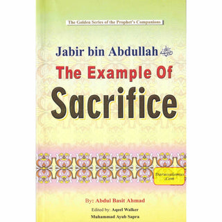 Jabir bin Abdullah (RA) The Example of Sacrifice By Abdul Basit Ahmad