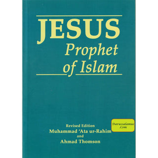 Jesus Prophet of Islam By Muhammad Ata ur-Rahim & Ahmad Thomson