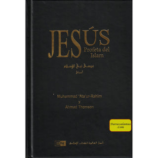 Spanish - Jesús, Profeta del Islam - Jesus Prophet of Islam By Ahmad Thomson