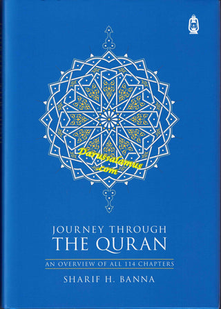 Journey Through the Quran (An Overview of All 114 Chapters) By Sharif Hasan al-Banna