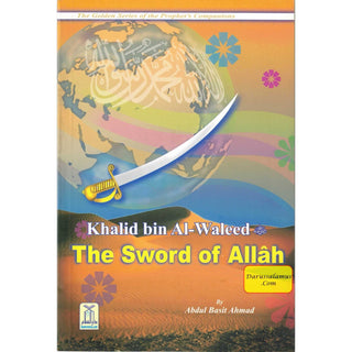 Khalid bin Al Waleed (RA) The Sword of Allah By Abdul Basit Ahmad