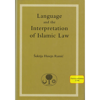 Language and the Interpretation of Islamic Law By Sukri Husayn Ramic
