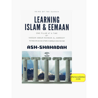 Learning Islam and Eemaan: One Pillar at a Time (Level 1) By Hassan Abdur Rahman Al-Amreeky