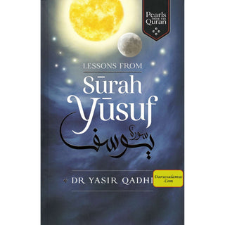 Lessons From Surah Yusuf (Pearls from the Qur'an) By Yasir Qadhi