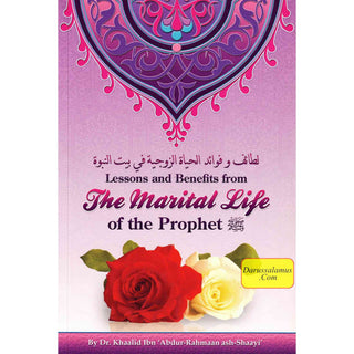 Lessons and Benefits from The Marital Life of the Prophet By Dr. Khalid Ibn Abdur-Rahman ash-Shaayi