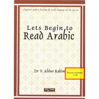 Lets begin to Read Arabic by Dr. V Abdur Rahim