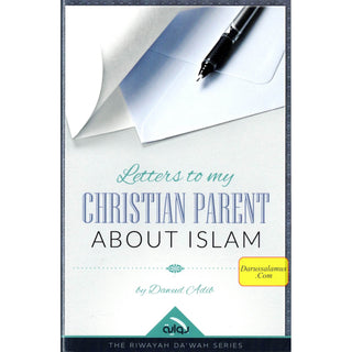 Letters to My Christian Parent About Islam by Dawud Adib