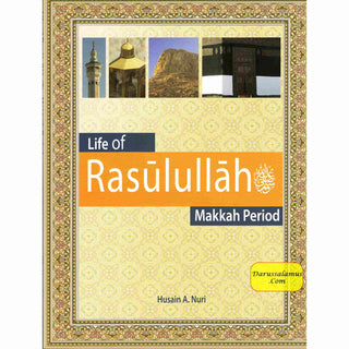 Life of Rasulullah: Makkah Period (Weekend Learning Series) By Husain A.Nauri