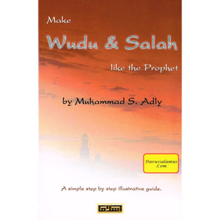 Make Wudu & Salah Like the Prophet By Shaykh Muhammad S. Adly