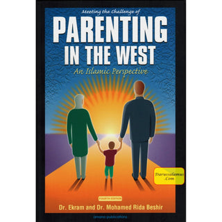 Meeting the Challenge of Parenting in the West : An Islamic Perspective By Ekram Beshir M.D. and Mohamed Rida Beshir