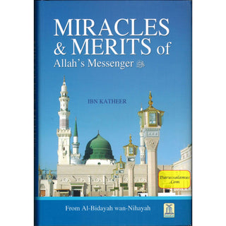 Miracles & Merits of Allah's Messenger (S)  From Al-Bidayah wan Nihayah By Hafiz Ibn Katheer