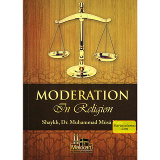 Moderation in Religion By Shaykh Muhammad Musa Nasr