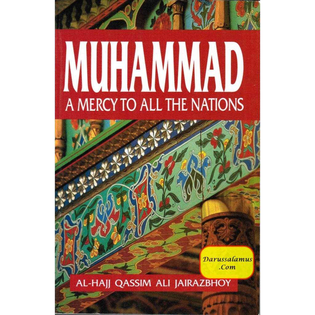 Muhammad A Mercy to All the Nations By Qassim Ali Jairazbhoy ...