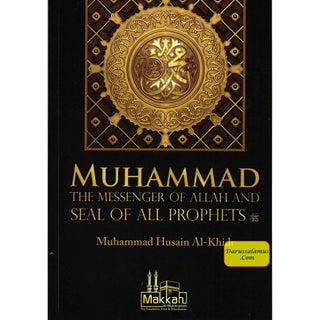 Muhammad the Messenger of Allah and Seal of All Prophets By Muhammad Hussain AL-Khidr