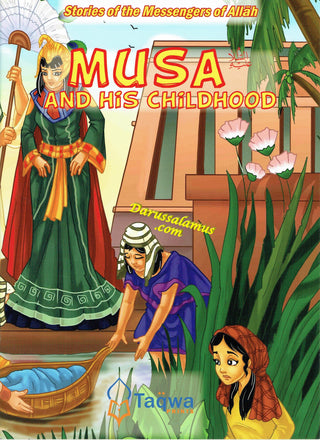Musa and His Childhood (Stories Of The Messengers Of Allah) By Husain A. Nuri