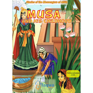 Musa and His Childhood (Stories Of The Messengers Of Allah) By Husain A. Nuri