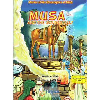 Musa and The Golden Calf (Stories Of The Messengers Of Allah) By Husain A. Nuri