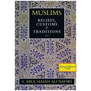 Muslims Beliefs Customs & Traditions By Sayyed Abul Hasan Ali Nadwi