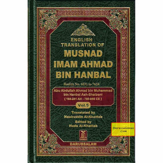 English Translation of Musnad Imam Ahmad Bin Hanbal Vol 5 (Hadith 6031-7624) By Abu Abdullah Ahmad bin Muhammad bin Hanbal Ash-Shaibani