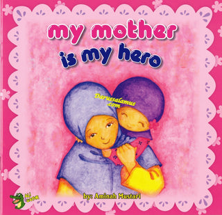 My Mother is my Hero By Aminah Mustari