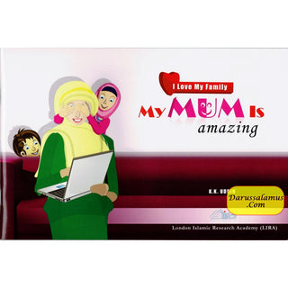 My Mum Is Amazing (I Love my Family) By Professor K. Kabir Uddin