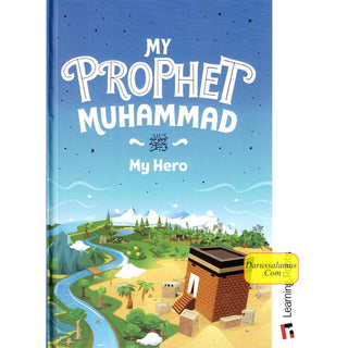 My Prophet Muhammad My Hero (Saw) By Learning Roots