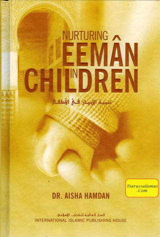 Nurturing Eeman in Children By Dr. Aisha Hamdan