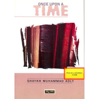 Once Upon a Time By Shaykh Muhammad Adly