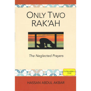 Only Two Rak'ah - The Neglected Prayers By Hassan Abdul Akbar