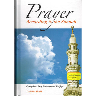 Prayer According to the Sunnah By Prof. Muhammad Zulfiqar