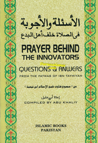 Prayer Behind the Innovators : Questions and Answers from the Fatwas of Ibn Taymiyah By Abu Khaliy