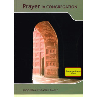 Prayer in Congregation By Abu Ibraheem Abdul Majeed