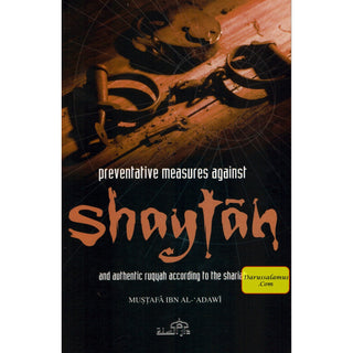 Preventative Measures Against Shaytan and Authentic Ruqyah According to the Shariah By Mustafa Ibn Al-Adawi