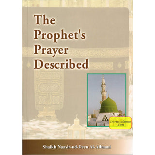 The Prophet's Prayer Described By Shaikh Naasir-ud-Deen Al-Albaani