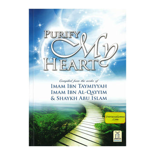 Purify My Heart By Ibn Taymiyyah, Ibn Qayyim Al-Jauziyah, Abu Islam